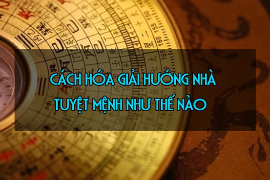 Cách hóa giải hướng nhà tuyệt mệnh