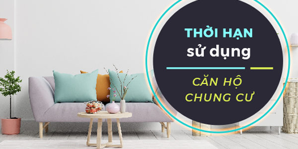 Thời hạn sử dụng nhà chung cư Thời hạn sử dụng nhà chung cư